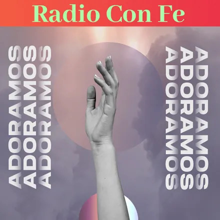 Radio Con Fe - Adoramos
