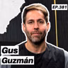 Sobre los riesgos de emprender, seguir tu instinto y cómo balancear la pasión y los números - Gus Guzmán - 381