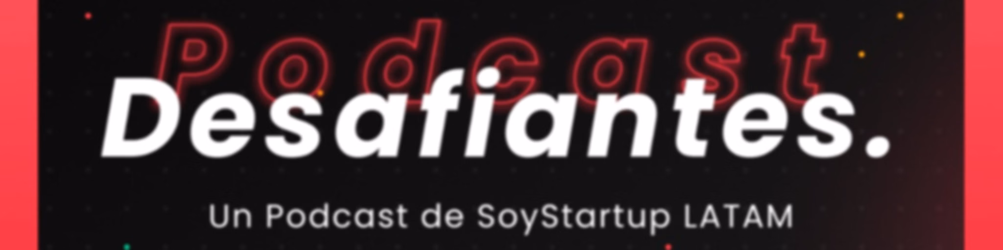 Desafiantes Podcast