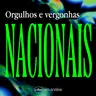 ORGULHOS E VERGONHAS NACIONAIS