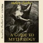 Guide to Mythology, A by Helen Clarke (1860 - 1926)