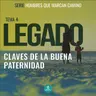 Legado - Claves de la buena paternidad