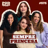 SEMPRE PRINCESA - PODDELAS PODCAST #575