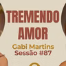 Tremendo Amor com Gabi Martins - Parece Terapia | Sessão #87