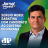 Sabatina com Sergio Moro, candidato ao governo do Paraná