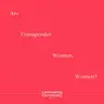 Are Transgender Women, Women? - SUMMER REPLAY
