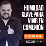 HUMILDAD CLAVE PARA VIVIR EN COMUNIÓN / GANANDO LA BATALLA