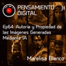 Ep64: Autoría y propiedad de las imágenes generadas mediante IA