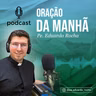 Oração da Manhã 11-08-2026 | Terça-feira