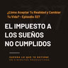 ¿Cómo Aceptar Tu Realidad y Cambiar Tu Vida? - Episodio 327