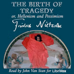 Birth of Tragedy; or, Hellenism and Pessimism (Version 2), The by Friedrich Nietzsche (1844 - 1900)