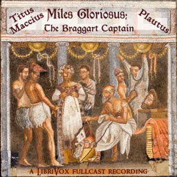 Miles Gloriosus; The Braggart Captain