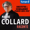Maître Collard Raconte... Dreyfus : condamné parce que juif [2/3]