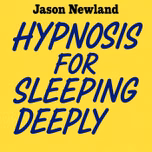 Hypnosis for sleeping deeply (Jason Newland)