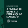 A REJEIÇÃO DE ISRAEL E A ESPERANÇA DO EVANGELHO - Romanos 11.1-32 - Pr. Rodrigo Ribeiro - 16/08/2026
