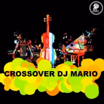 CROSSOVER DJ MARIO
