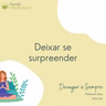 "Devagar e Sempre" - 359 de 365 - Deixar se surpreender