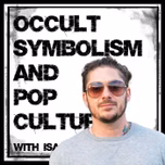 Occult Symbolism and Pop Culture with Isaac Weishaupt