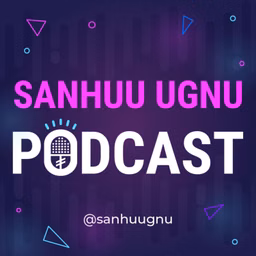 Sanhuu Ugnu Podcast