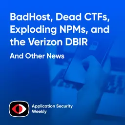BadHost, Dead CTFs, Exploding NPMs, and the Verizon DBIR - ASW #385