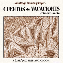 Cuentos de vacaciones (narraciones pseudocientíficas) Primera serie by Santiago Ramón y Cajal (1852 - 1934)