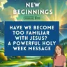 Have We Become Too Familiar with Jesus? A Powerful Holy Week Message | Episode 53