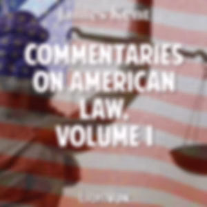 Commentaries on American Law, Volume 1 by James Kent (1763 - 1847)