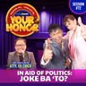 Ep 72: In Aid of Politics: Joke Ba ‘To?