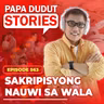 EP563: Sakripisyong Nauwi sa Wala l Papa Dudut Stories