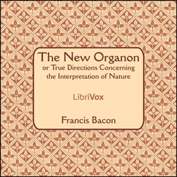 New Organon Or True Directions Concerning The Interpretation of Nature
