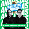 Analistas del Mundial | Hablamos de básquet (un poco) | E.03