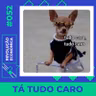 #052 - Tá Tudo Caro!