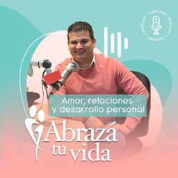 Abrazá tu Vida | Amor, relaciones y desarrollo personal