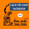 #259. Cách tôi chơi Facebook
