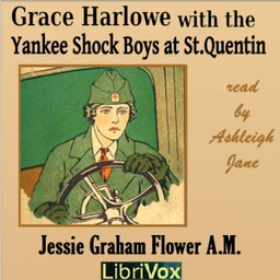 Grace Harlowe with the Yankee Shock Boys at St. Quentin by Jessie Graham Flower (1883 - 1931)