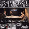 Konspirasjonsfabrikken Del 2: Vår snakk med Silje
