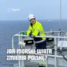 Jak morski wiatr zmienia polską energetykę?