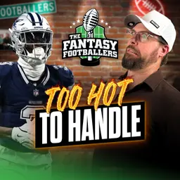 Fantasy Football - Too Hot To Handle + Risk vs Reward - Podcast for 6/25