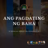 Genesis 7:6-24 • Ang Pagdating ng Baha