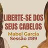 Liberte-se dos Seus Cabelos com Mabel Garcia - Parece Terapia | Sessão #89