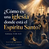 como es una iglesia donde esta El Espiritu Santo