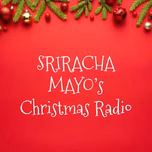 Sriracha Mayos Christmas Radio