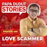EP466: Love Scammer l Papa Dudut Stories