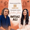 Imtiaz Ali On Chamkila, Diljit Dosanjh & His Broken Characters | Tarannum Thind | Homecoming