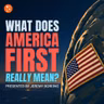 What Does America First Really Mean? | 5-Minute Videos | PragerU