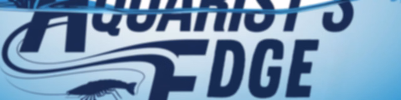 The Aquarist’s Edge [Weekly Aquarium Podcast]