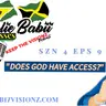 (SZN 4 EPS 9) "DOES GOD HAVE ACCESS?"