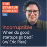 Author Eric Ries (The Lean Startup) on how to build an incorruptible company