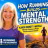 How Running Builds Mental Strength | Karen Bonnett-Natraj