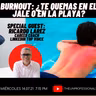 S3E48: Burnout - ¿te quemas en la playa o en el jale?